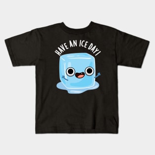 Have A Ice Day Funny Ice Cube Pun Kids T-Shirt